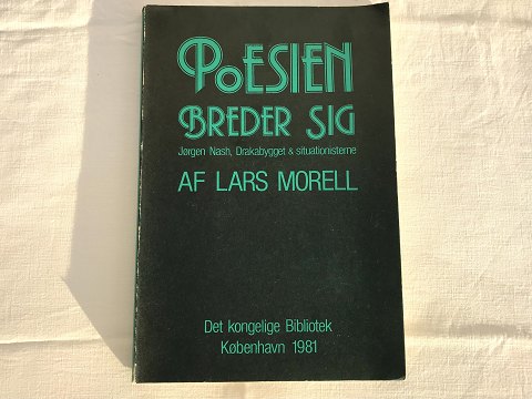 Morell, Lars
Poesien Breder Sig
Jørgen Nash, Drakabygget & Situationisterne
350 kr