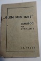 Glem mig ikke (Vergissmeinnicht)
Sangbog for gymnaster
Gymnastikudvalget for Sorø Amts Skytte-, 
Gymnastik- og Idrætsforening 
1939
Sideantal: 66
In gutem Stande